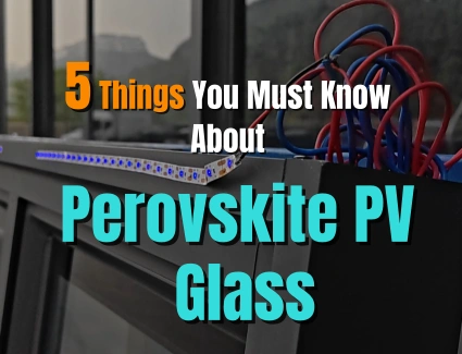 78.Can Solar Windows Really Power Your Building 5 Things You Must Know About Perovskite PV Glass