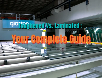 Toughened vs. laminated your complete guide